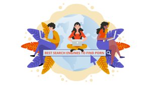 Best Search Engines to Find Porn
